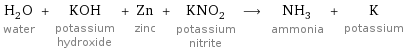 H_2O water + KOH potassium hydroxide + Zn zinc + KNO_2 potassium nitrite ⟶ NH_3 ammonia + K potassium