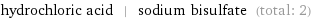 hydrochloric acid | sodium bisulfate (total: 2)