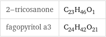 2-tricosanone | C_23H_46O_1 fagopyritol a3 | C_24H_42O_21