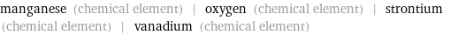 manganese (chemical element) | oxygen (chemical element) | strontium (chemical element) | vanadium (chemical element)