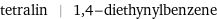 tetralin | 1, 4-diethynylbenzene