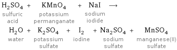 H_2SO_4 sulfuric acid + KMnO_4 potassium permanganate + NaI sodium iodide ⟶ H_2O water + K_2SO_4 potassium sulfate + I_2 iodine + Na_2SO_4 sodium sulfate + MnSO_4 manganese(II) sulfate