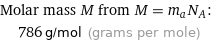 Molar mass M from M = m_aN_A:  | 786 g/mol (grams per mole)