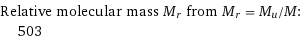 Relative molecular mass M_r from M_r = M_u/M:  | 503