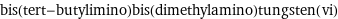 bis(tert-butylimino)bis(dimethylamino)tungsten(vi)