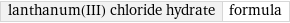 lanthanum(III) chloride hydrate | formula