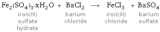 Fe_2(SO_4)_3·xH_2O iron(III) sulfate hydrate + BaCl_2 barium chloride ⟶ FeCl_3 iron(III) chloride + BaSO_4 barium sulfate