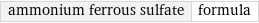 ammonium ferrous sulfate | formula