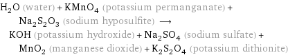 H_2O (water) + KMnO_4 (potassium permanganate) + Na_2S_2O_3 (sodium hyposulfite) ⟶ KOH (potassium hydroxide) + Na_2SO_4 (sodium sulfate) + MnO_2 (manganese dioxide) + K_2S_2O_4 (potassium dithionite)