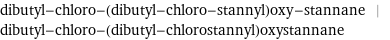 dibutyl-chloro-(dibutyl-chloro-stannyl)oxy-stannane | dibutyl-chloro-(dibutyl-chlorostannyl)oxystannane