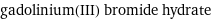 gadolinium(III) bromide hydrate