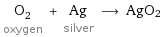 O_2 oxygen + Ag silver ⟶ AgO2