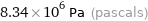 8.34×10^6 Pa (pascals)