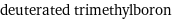 deuterated trimethylboron