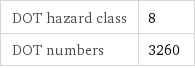DOT hazard class | 8 DOT numbers | 3260