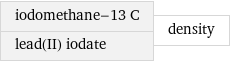 iodomethane-13 C lead(II) iodate | density