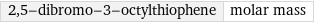 2, 5-dibromo-3-octylthiophene | molar mass