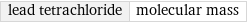 lead tetrachloride | molecular mass