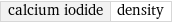 calcium iodide | density