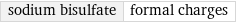 sodium bisulfate | formal charges