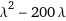 λ^2 - 200 λ