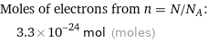 Moles of electrons from n = N/N_A:  | 3.3×10^-24 mol (moles)