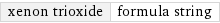 xenon trioxide | formula string