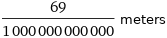 69/1000000000000 meters