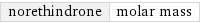 norethindrone | molar mass