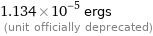 1.134×10^-5 ergs  (unit officially deprecated)