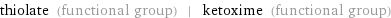 thiolate (functional group) | ketoxime (functional group)