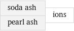 soda ash pearl ash | ions