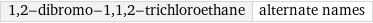 1, 2-dibromo-1, 1, 2-trichloroethane | alternate names