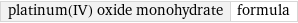 platinum(IV) oxide monohydrate | formula