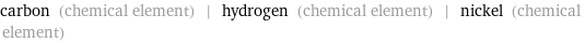 carbon (chemical element) | hydrogen (chemical element) | nickel (chemical element)