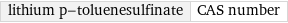 lithium p-toluenesulfinate | CAS number