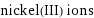 nickel(III) ions