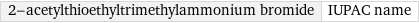 2-acetylthioethyltrimethylammonium bromide | IUPAC name