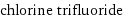 chlorine trifluoride