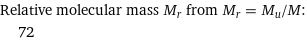 Relative molecular mass M_r from M_r = M_u/M:  | 72