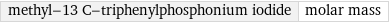 methyl-13 C-triphenylphosphonium iodide | molar mass