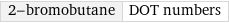 2-bromobutane | DOT numbers