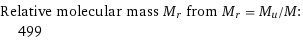 Relative molecular mass M_r from M_r = M_u/M:  | 499