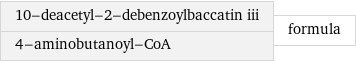 10-deacetyl-2-debenzoylbaccatin iii 4-aminobutanoyl-CoA | formula