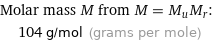 Molar mass M from M = M_uM_r:  | 104 g/mol (grams per mole)