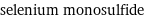 selenium monosulfide