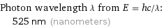 Photon wavelength λ from E = hc/λ:  | 525 nm (nanometers)