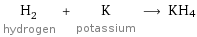 H_2 hydrogen + K potassium ⟶ KH4