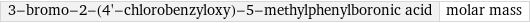 3-bromo-2-(4'-chlorobenzyloxy)-5-methylphenylboronic acid | molar mass