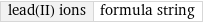 lead(II) ions | formula string